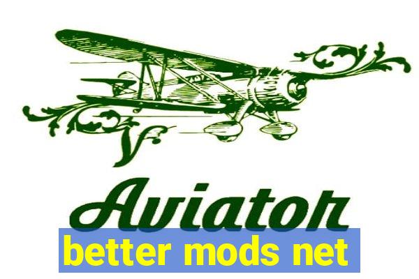 better mods net